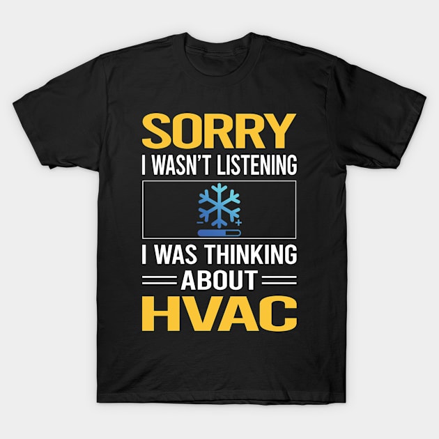 Sorry I Was Not Listening HVAC T-Shirt by relativeshrimp